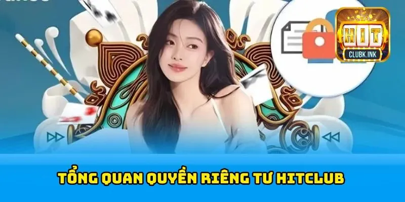 Tổng quan quyền riêng tư HITCLUB