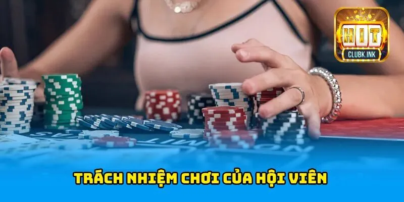 Trách nhiệm chơi của hội viên